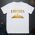Born To Build Empires T-Shirt