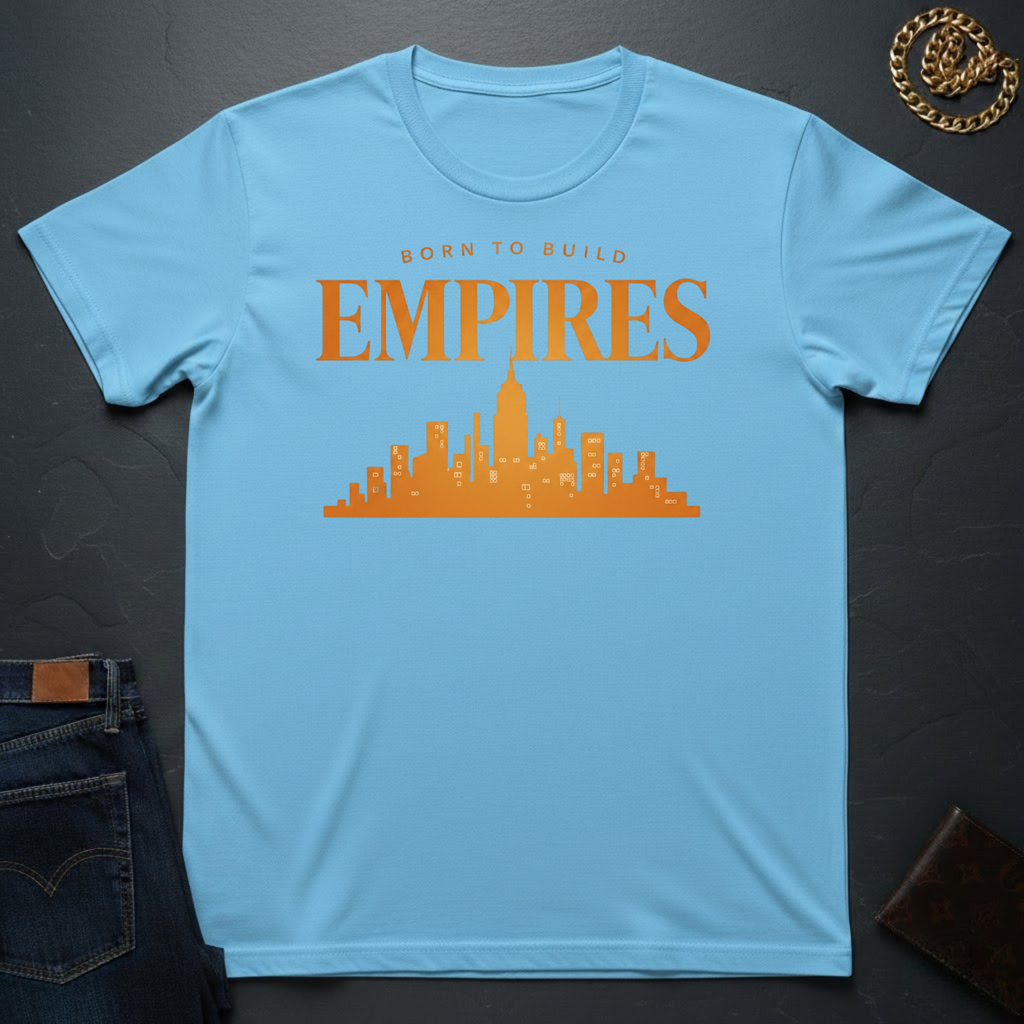 Born To Build Empires T-Shirt