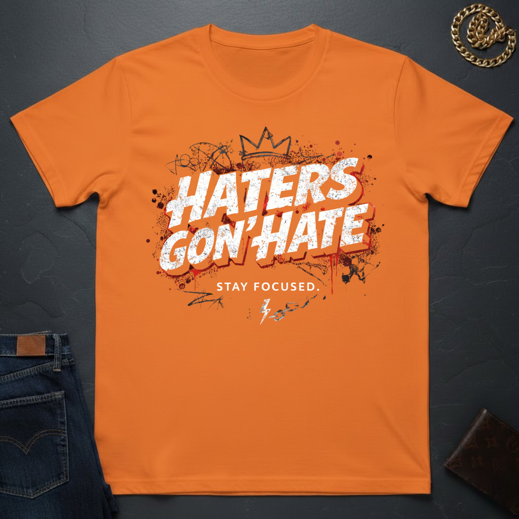 Haters Gon' Hate T-Shirt