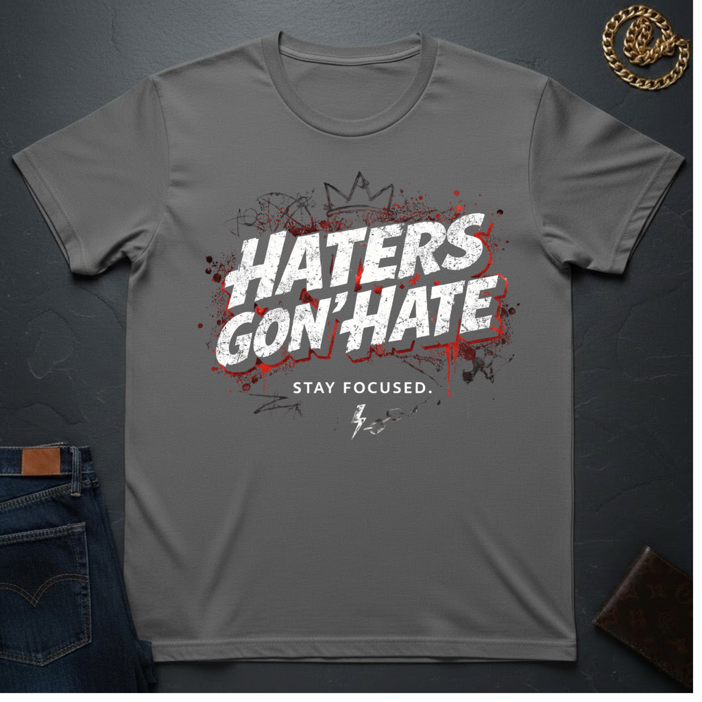 Haters Gon' Hate T-Shirt