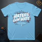 Haters Gon' Hate T-Shirt