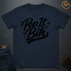 Pop It Bih T-Shirt