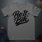 Pop It Bih T-Shirt